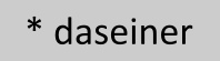 * daseiner