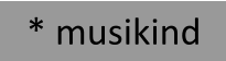 * musikind