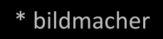 * bildmacher