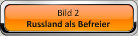 Bild 2 Russland als Befreier