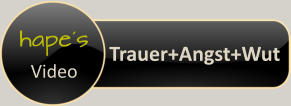 hape´s Video  Trauer+Angst+Wut