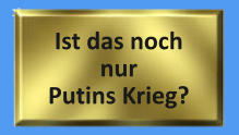 Ist das noch nur Putins Krieg?