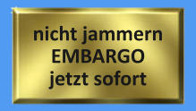 nicht jammern EMBARGO jetzt sofort